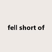 fell short of是什么意思