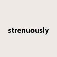 strenuously是什么意思