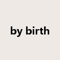 by birth是什么意思