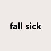 fall sick是什么意思