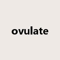 ovulate是什么意思
