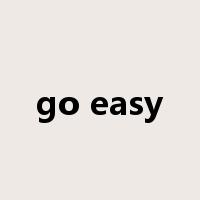 go easy是什么意思