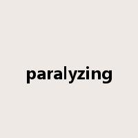 paralyzing是什么意思