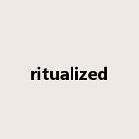 ritualized是什么意思