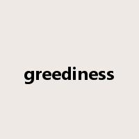 greediness是什么意思