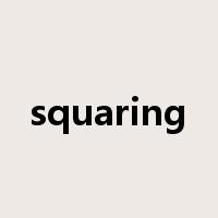 squaring是什么意思