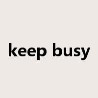 keep busy是什么意思