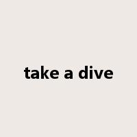 take a dive是什么意思