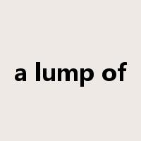 a lump of是什么意思