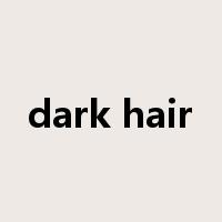 dark hair是什么意思