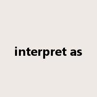 interpret as是什么意思