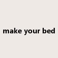 make your bed是什么意思