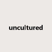 uncultured是什么意思