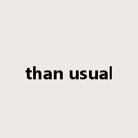 than usual是什么意思