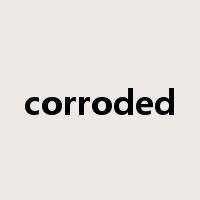 corroded是什么意思
