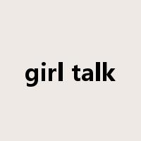 girl talk是什么意思