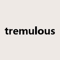 tremulous是什么意思