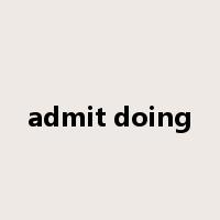 admit doing是什么意思