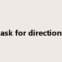 ask for direction是什么意思