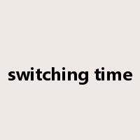 switching time是什么意思