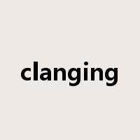 clanging是什么意思