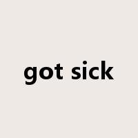 got sick是什么意思