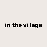 in the village是什么意思