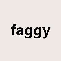 faggy是什么意思