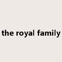 the royal family是什么意思