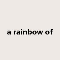 a rainbow of是什么意思