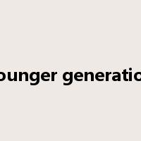 younger generation是什么意思
