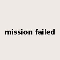 mission failed是什么意思