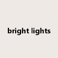 bright lights是什么意思