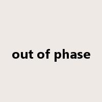 out of phase是什么意思
