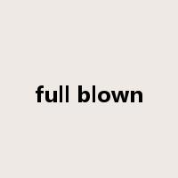 full blown是什么意思