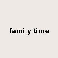 family time是什么意思