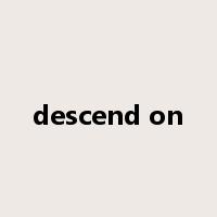 descend on是什么意思