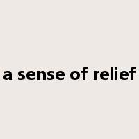 a sense of relief是什么意思