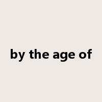 by the age of是什么意思
