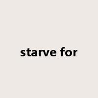 starve for是什么意思