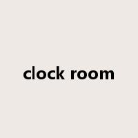 clock room是什么意思