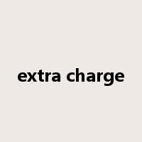 extra charge是什么意思