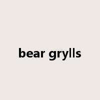 bear grylls是什么意思