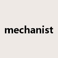 mechanist是什么意思