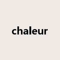 chaleur是什么意思