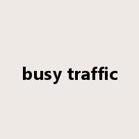 busy traffic是什么意思