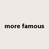 more famous是什么意思