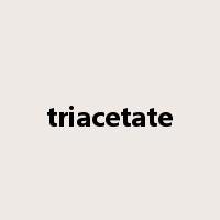 triacetate是什么意思