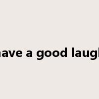have a good laugh是什么意思