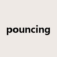 pouncing是什么意思